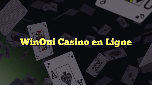 WinOui Casino en Ligne