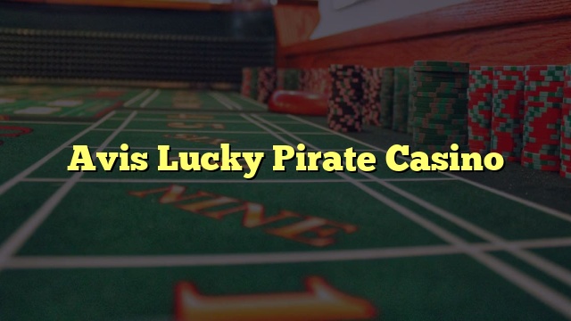 Avis Lucky Pirate Casino