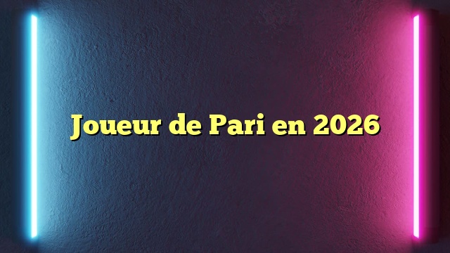 Joueur de Pari en 2026